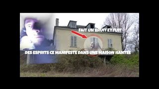 DES ESPRITS CE MANIFESTE DANS UNE MAISON HANTÉE  ENQUÊTE PARANORMALE Chasseur de Fantômes [upl. by Elagibba]