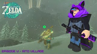 Rito Village  The Legend Of Zelda Tears Of The Kingdom  Episode V [upl. by Hocker]