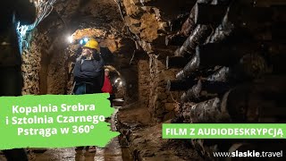 Kopalnia Srebra i Sztolnia Czarnego Pstrąga w Tarnowskich Górach w 360  FILM Z AUDIODESKRYPCJĄ [upl. by Anay]