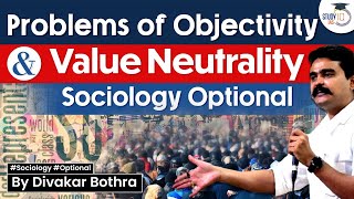 Problem of Objectivity and Value Neutrality  UPSC CSE Sociology Optional  StudyIQ IAS [upl. by Leese]