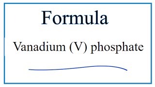 How to Write the Formula for Vanadium V phosphate [upl. by Eniamurt182]