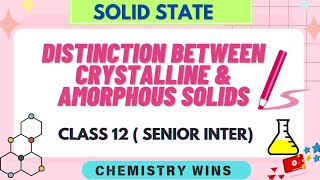 DISTINCTION BETWEEN CRYSTALLINE amp AMORPHOUS SOLIDS  CLASS 12 sadhanadhananjaya CHEMISTRY WINS [upl. by Enirahtak]