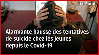 Alarmante hausse des tentatives de suicide chez les jeunes depuis le Covid19 [upl. by Aliuqehs]