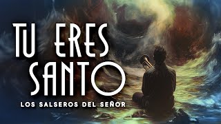 TU ERES SANTO  Los Salseros del Señor Video Concepto [upl. by Eissed]