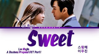 Lee Mujin 이무진  Sweet 스윗해 A Business Proposal Part 1 사내맞선 OST Lyrics가사 HanRomEng [upl. by Yrelbmik]