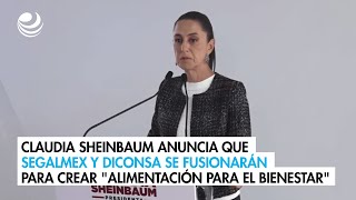 Claudia Sheinbaum anuncia que Segalmex y Diconsa se fusionarán para crear quotAlimentación para el Bien [upl. by Toolis]