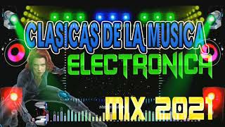 CLASICOS DE LA MUSICA ELECTRONICA MIX 2021lo mas buscado [upl. by Pournaras]