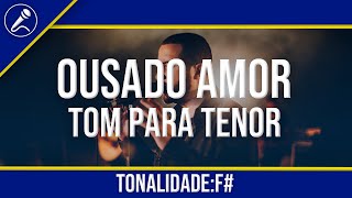 Ousado Amor Playback Com Letra  TOM MASCULINO TENOR [upl. by Ettenav693]