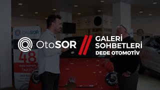 OtoSOR Galeri Sohbetleri – Dede Otomotiv [upl. by Naejarual]