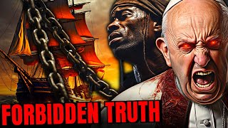 The Catholic Church’s UNTOLD Roles in Slavery A Forbidden Tale [upl. by Gnues]