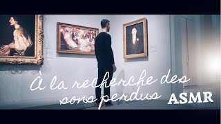 ASMR l À LA RECHERCHE DES SONS PERDUS l Marcel Proust Musée Carnavalet [upl. by Peddada]