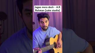 Jagao mere desh ko🇮🇳  AR Rehman cokestudioindia music arrehman guitar explorepage shorts [upl. by Ellehc158]