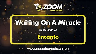 Encanto  Waiting On A Miracle  Karaoke Version from Zoom Karaoke [upl. by Yleve689]