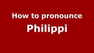 How to pronounce Philippi Brazilian PortugueseBrazil  PronounceNamescom [upl. by Yesima]