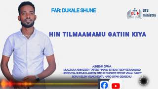 Dukale shune  HIN TILMAAMAMU GATIIN KIYYA  NEW AFAN OROMO GUJI GOSPEL SONG 2017 [upl. by Mont]