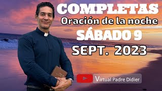 Completas de hoy Sábado 9 Septiembre 2023 Oración de la noche Padre Didier [upl. by Domash20]