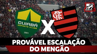 PROVÁVEL ESCALAÇÃO DO MENGÃO  CUIABÁ X FLAMENGO  BRASILEIRÃO 2023 [upl. by Aeslehs]