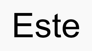 How to pronounce Este [upl. by Aryam]