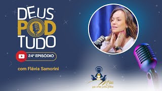 025  DEUS POD TUDO COM FLAVIA SAMORINI [upl. by Marou690]