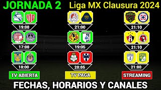 FECHAS HORARIOS y CANALES CONFIRMADOS para los PARTIDOS de la JORNADA 2 Liga MX CLAUSURA 2024 [upl. by Arnaldo]