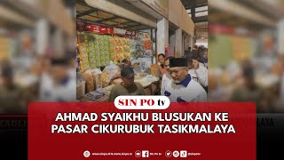 Ahmad Syaikhu Blusukan Ke Pasar Cikurubuk Tasikmalaya [upl. by Fionna292]