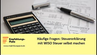 Häufige Fragen Steuererklärung selbst machen mit WISO Steuer [upl. by Kolodgie]