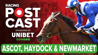 Ascot Haydock and Newmarket Preview  Horse Racing Tips  Racing Postcast sponsored by Unibet [upl. by Hollah]