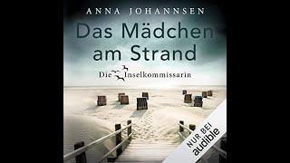 Kostenloses Hörbuch Anna Johannsen  Das Mädchen am Strand  Die Inselkommissarin 2 [upl. by Nitnilc]