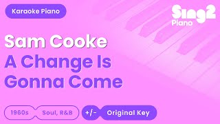 Sam Cooke  A Change Is Gonna Come Piano Karaoke [upl. by Forelli]