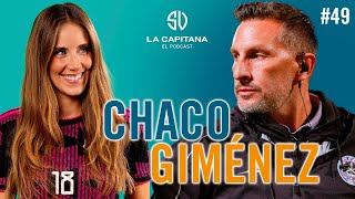 LA CAPITANA EL PODCAST CHACO GIMÉNEZ 49 [upl. by Oliana220]