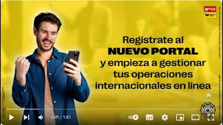 Regístrate al NUEVO portal y empieza a gestionar tus transacciones internacionales en línea [upl. by Lindell]