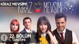 Kiraz Mevsimi 22 bölüm tanıtımı [upl. by Arriat]