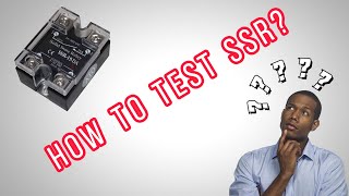 How to Test a Solid State Relay  SSR Troubleshooting [upl. by Paulo]