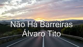 Playback com Letra  Não há barreiras Álvaro Tito [upl. by Angeline]