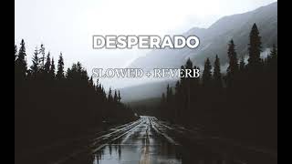 DESPERADO  SLOWED  REVERB  RAGHAV TESHER  Use Headphone 🎧 [upl. by Oakes]