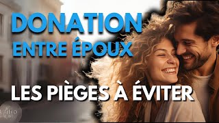 Donation entre époux  Les pièges à éviter [upl. by Avot287]