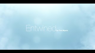 Entwined  Tim Myers [upl. by Samuela]