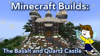 The Big Basalt and Quartz Castle  MINECRAFT BUILDS Pt 4 [upl. by Roter]