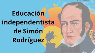 Educación independentista de Simón Rodríguez [upl. by Janela]