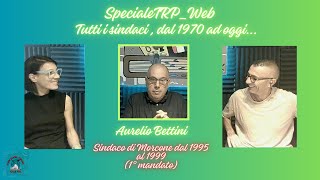 Speciale quotTutti i sindaci dal 1970 ad oggiquot  Aurelio Bettini 1a parte sindaco dal 1995 al 1999 [upl. by Anitsyrhk]