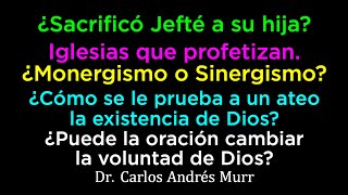 Jefté – ¿Monergismo o Sinergismo – Ateos  ¿Puede la oración cambiar la voluntad de Dios [upl. by Hansel]