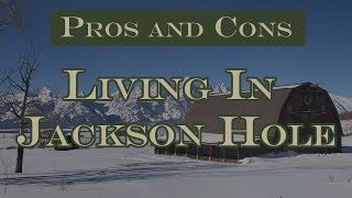 Pros And Cons of Living In Jackson Hole [upl. by Atikan]