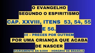 O EVANGELHO SEGUNDO O ESPIRITiSMO CAP XXVIII ITENS 53 54 55 E 56III â€“ PRECES POR OUTREM [upl. by Jeannette545]