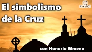 El Simbolismo de la Cruz en las diferentes Tradiciones por Honorio Gimeno [upl. by Ambros]