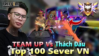 FREEFIRE • Thử TEAM UP Vs Top Thách Đấu 100 Sever VN [upl. by Malim958]