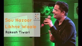 Sau Hazaar Likhne Waale  Rakesh Tiwari  Spoken Fest 2017 [upl. by Varin]