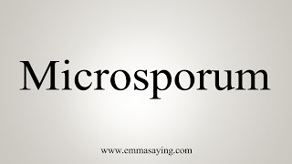 How To Say Microsporum [upl. by Stevana]