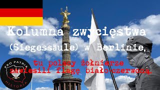 Kolumna zwycięstwa Siegessäule w Berlinie tu polscy żołnierze zawiesili flagę białoczerwoną [upl. by Kylstra]