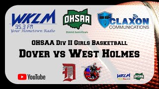 Dover vs West Holmes  OHSAA Girls District SemiFinals from WKLM 953 FM [upl. by Inatirb237]