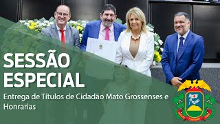 Sessão Especial Outorga de Títulos de Cidadão Matogrossense e Honrarias [upl. by Maloney]